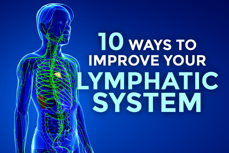 lymphatic system, 10 Ways to Improve Your Lymphatic System