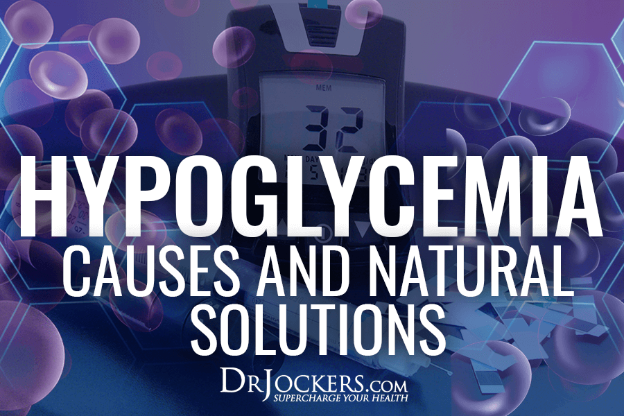 Hypoglycemia, Hypoglycemia Causes and Natural Solutions