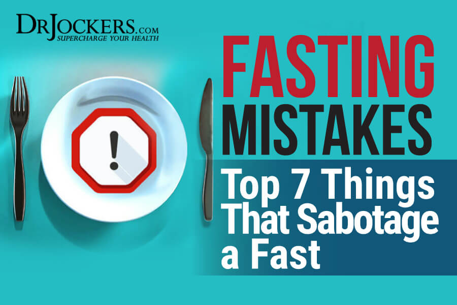 fasting mistakes, Fasting Mistakes: Top 7 Things That Sabotage a Fast