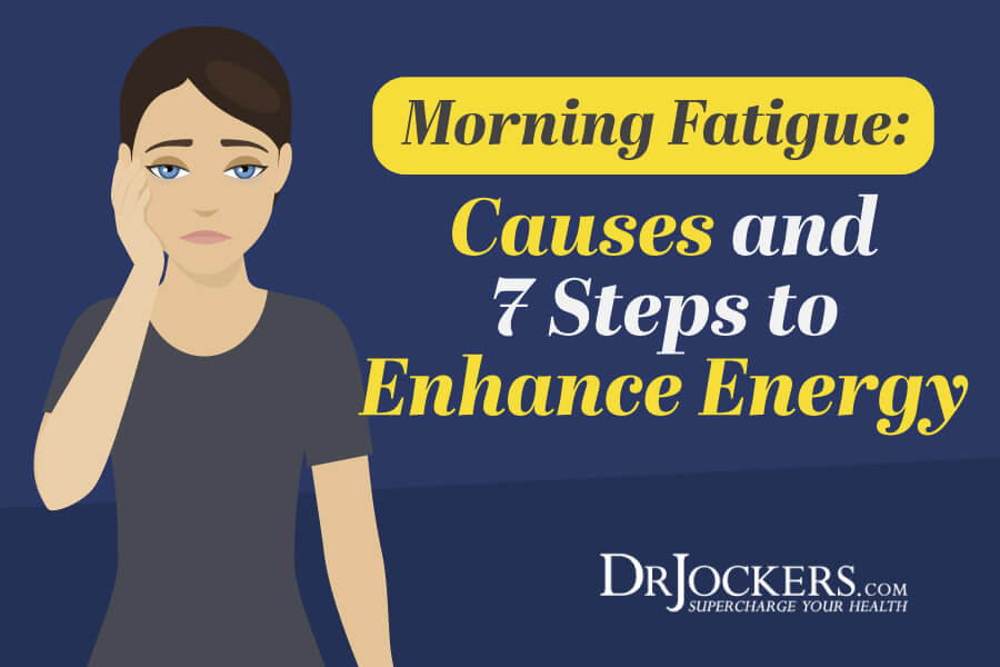 morning fatigue, Morning Fatigue:  Causes and 7 Steps to Enhance Energy