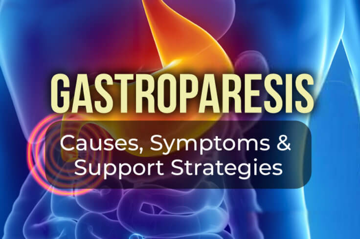 Gastroparesis: Symptoms, Causes and Natural Support Strategies