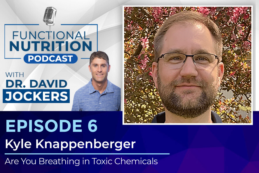 , Episode #6 &#8211; Are You Breathing in Toxic Chemicals with Kyle Knappenberger