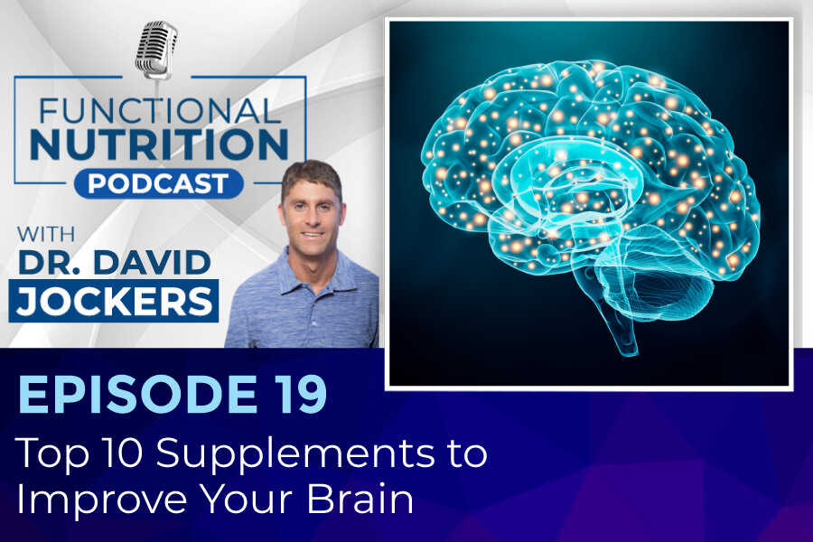 , Episode #19 &#8211; Top 10 Supplements to Improve Your Brain