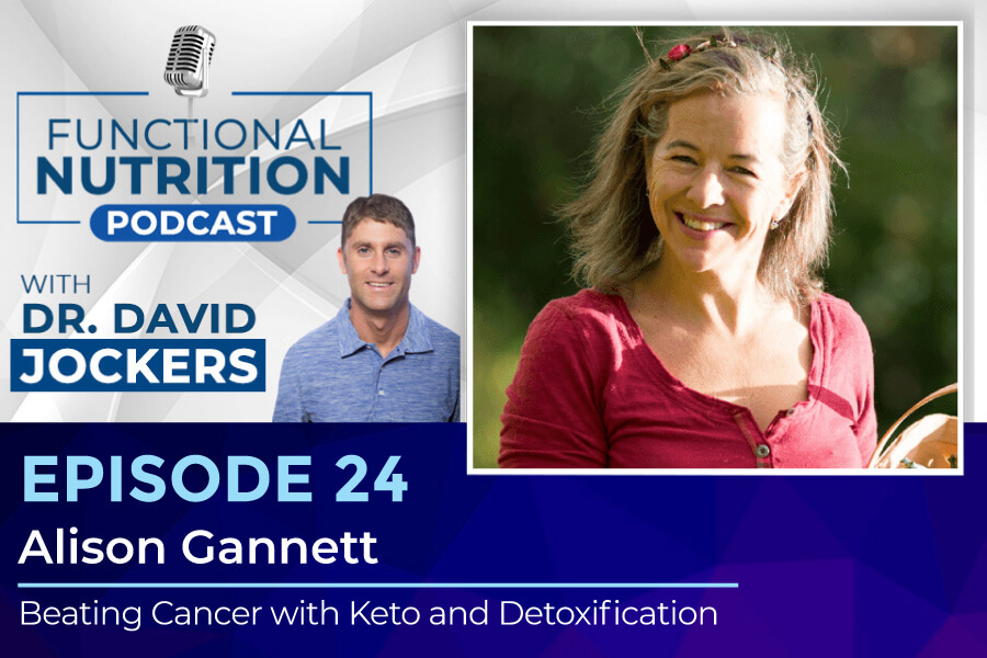 , Episode #24 &#8211; Beating Cancer with Keto and Detoxification with Alison Gannett