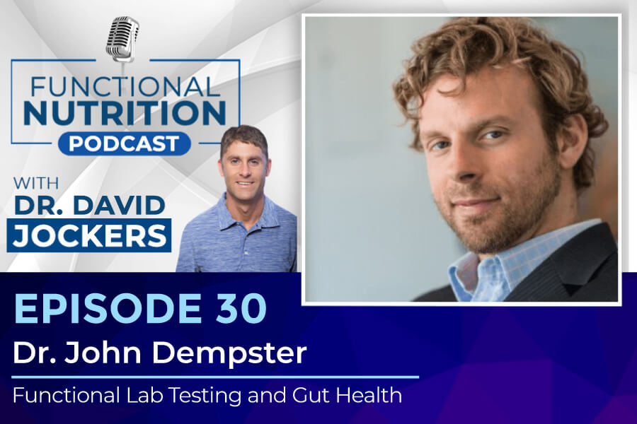 , Episode #30 &#8211; Functional Lab Testing and Gut Health with Dr. John Dempster