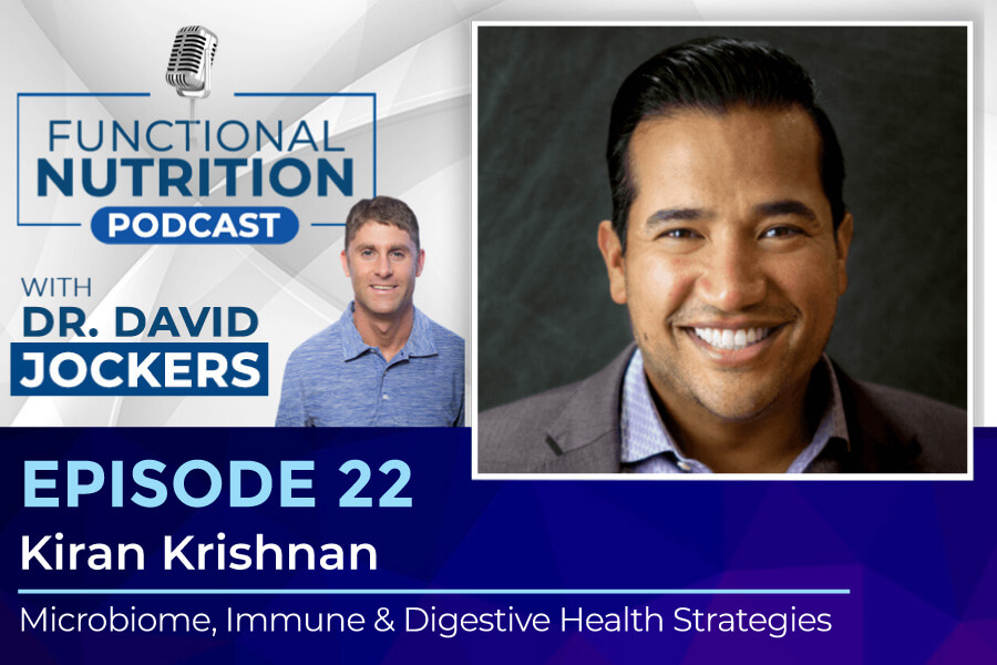 , Episode #22 &#8211; Microbiome, Immune &#038; Digestive Health Strategies with Kiran Krishnan