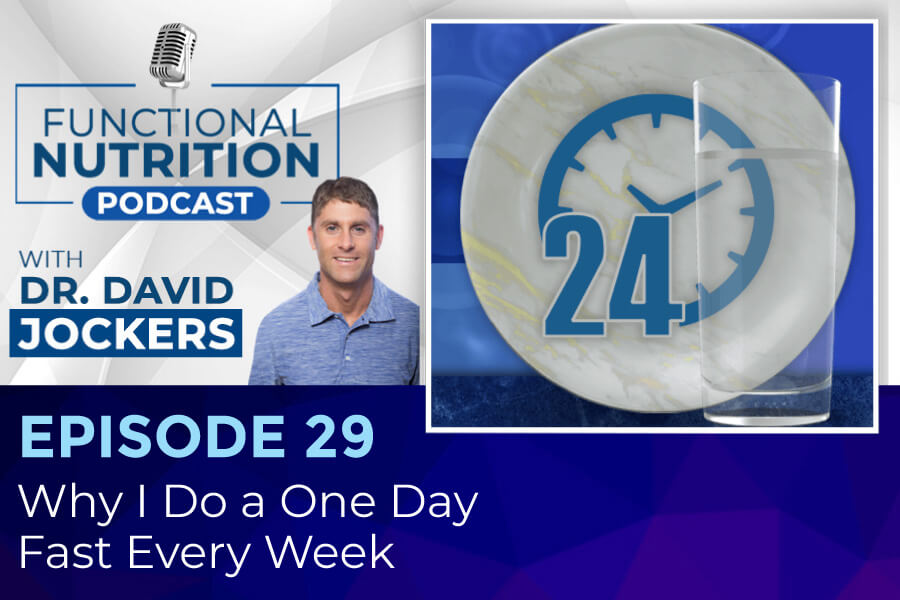 , Episode #29 &#8211; Why I Do a One Day Fast Every Week