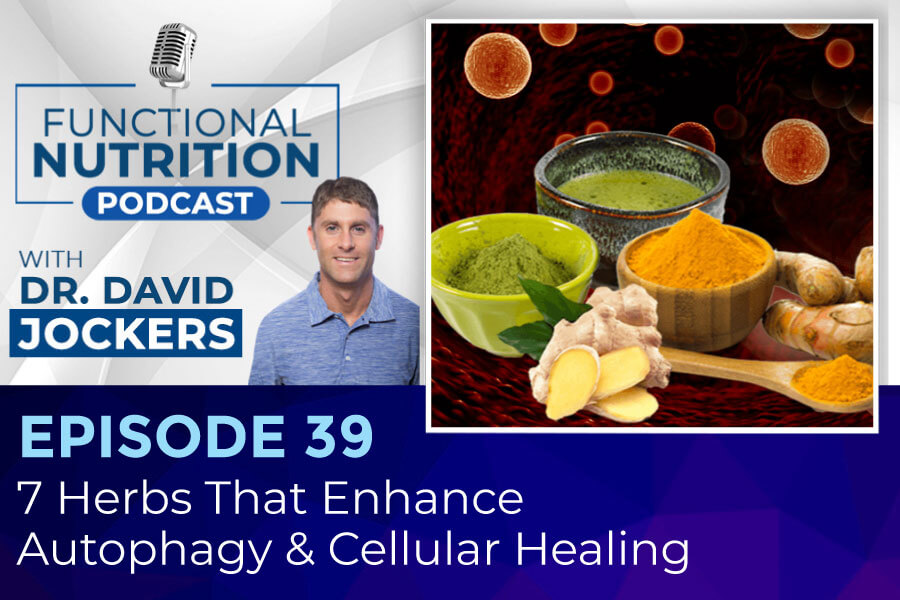 , Episode #39 &#8211; 7 Herbs That Enhance Autophagy &#038; Cellular Healing