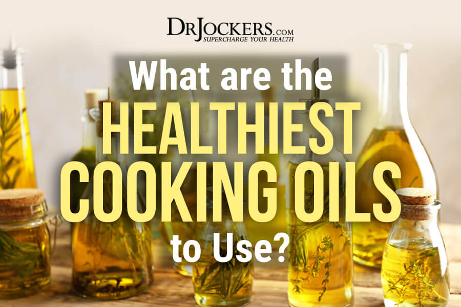 Cooking oils, What are The Healthiest Cooking Oils to Use?