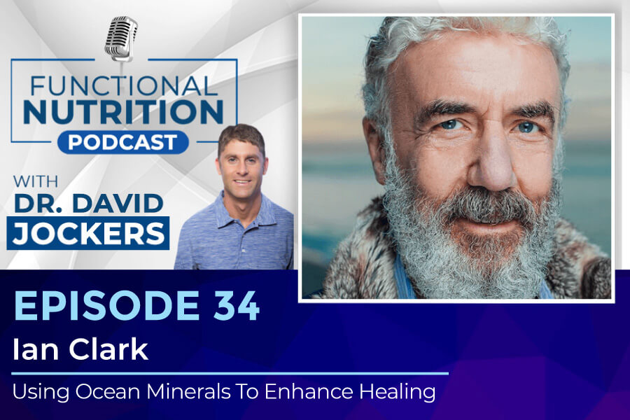 , Episode #34 &#8211; Using Ocean Minerals To Enhance Healing with Ian Clark