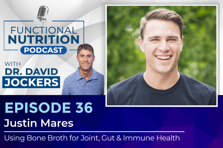 , Episode #36 &#8211; Using Bone Broth for Joint, Gut &#038; Immune Health with Justin Mares