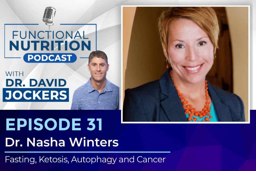 , Episode #31 &#8211; Fasting, Ketosis, Autophagy and Cancer with Dr. Nasha Winters