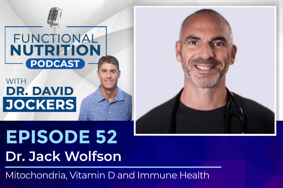 , Episode #52 &#8211; Mitochondria, Vitamin D and Immune Health with Dr. Jack Wolfson