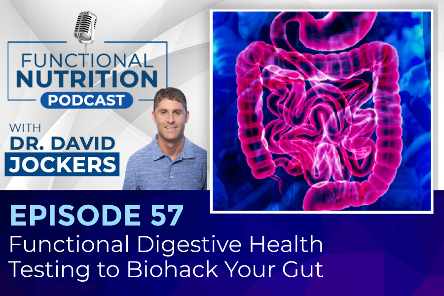 , Episode #57 &#8211; Functional Digestive Health Testing to BioHack Your Gut
