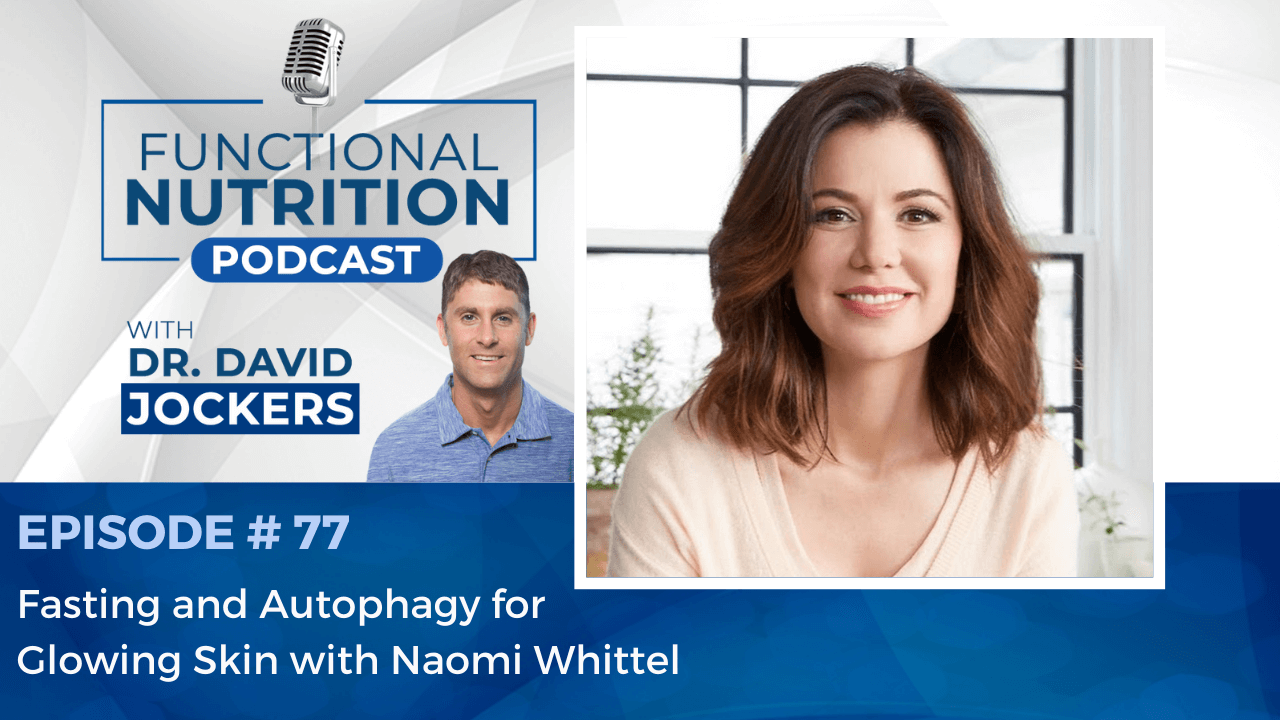 , Episode #77 &#8211; Fasting and Autophagy for Glowing Skin with Naomi Whittel