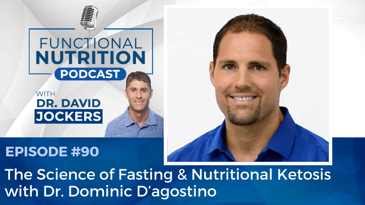 , Episode #90 &#8211; The Science of Fasting &#038; Nutritional Ketosis with Dr. Dominic D&#8217;agostino