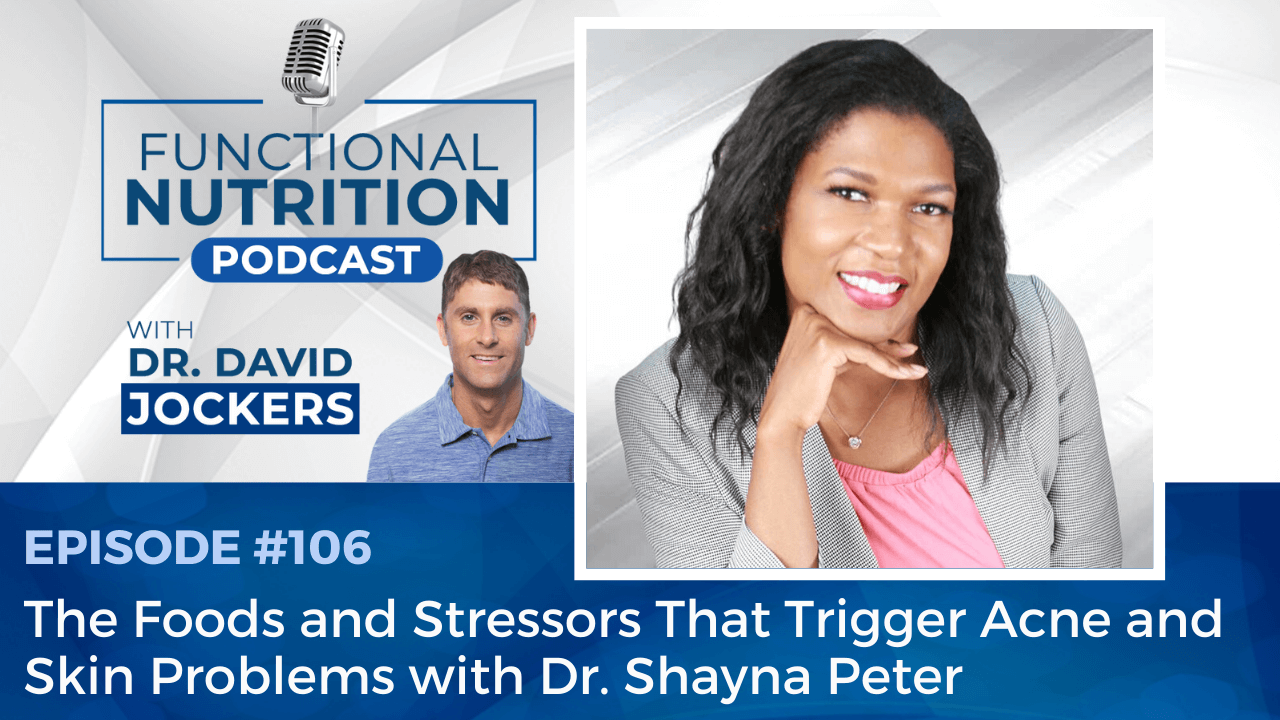 , Episode #106 &#8211; The Foods and Stressors That Trigger Acne and Skin Problems with Dr. Shayna Peter