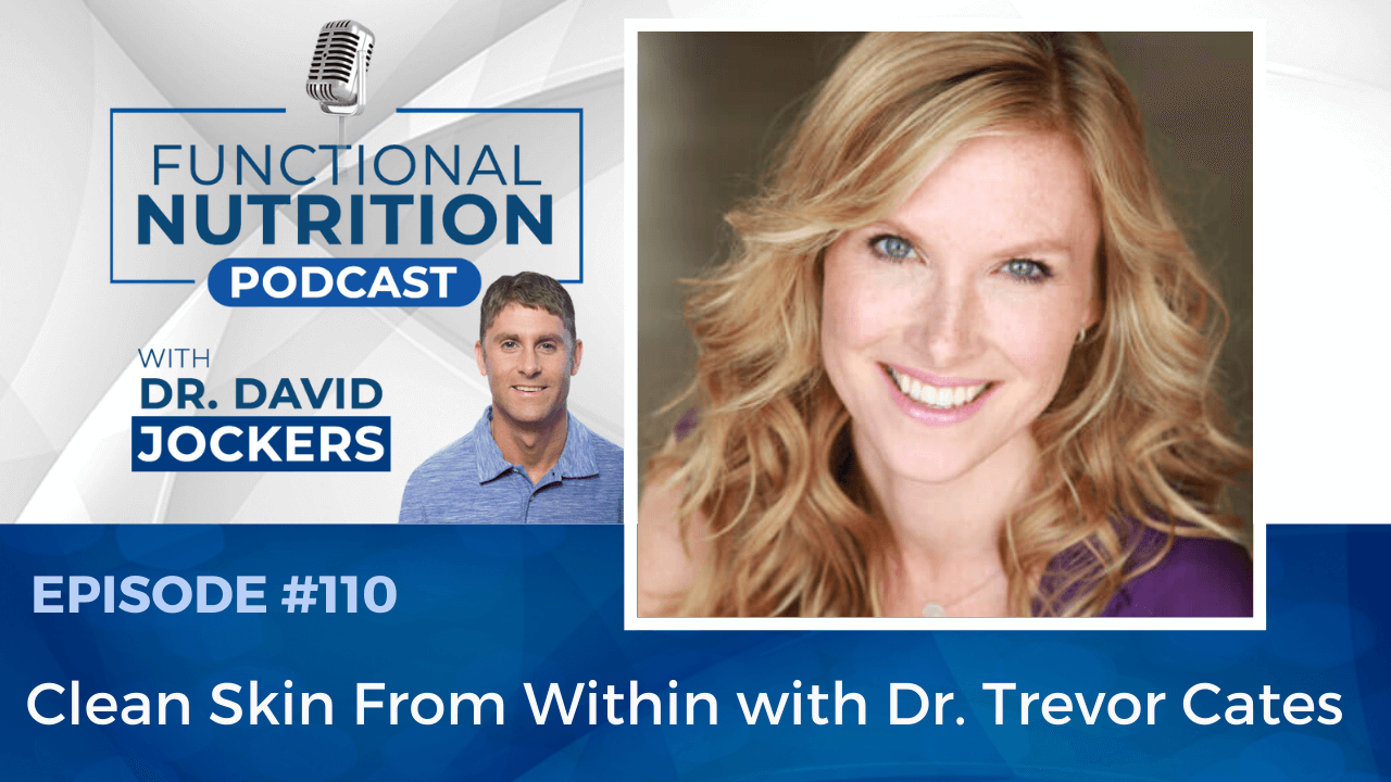 , Episode #110 &#8211; Clean Skin From Within with Dr. Trevor Cates