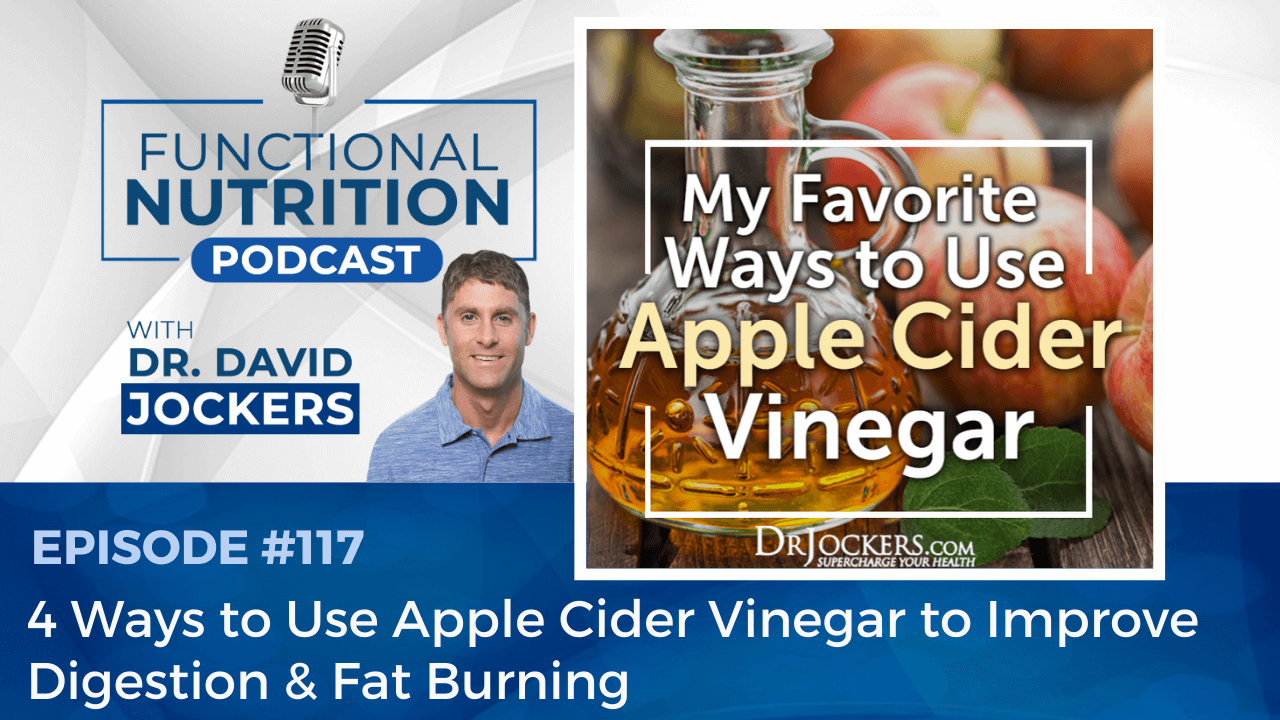 Episode #117 - 4 Ways to Use Apple Cider Vinegar to Improve Digestion & Fat  Burning 