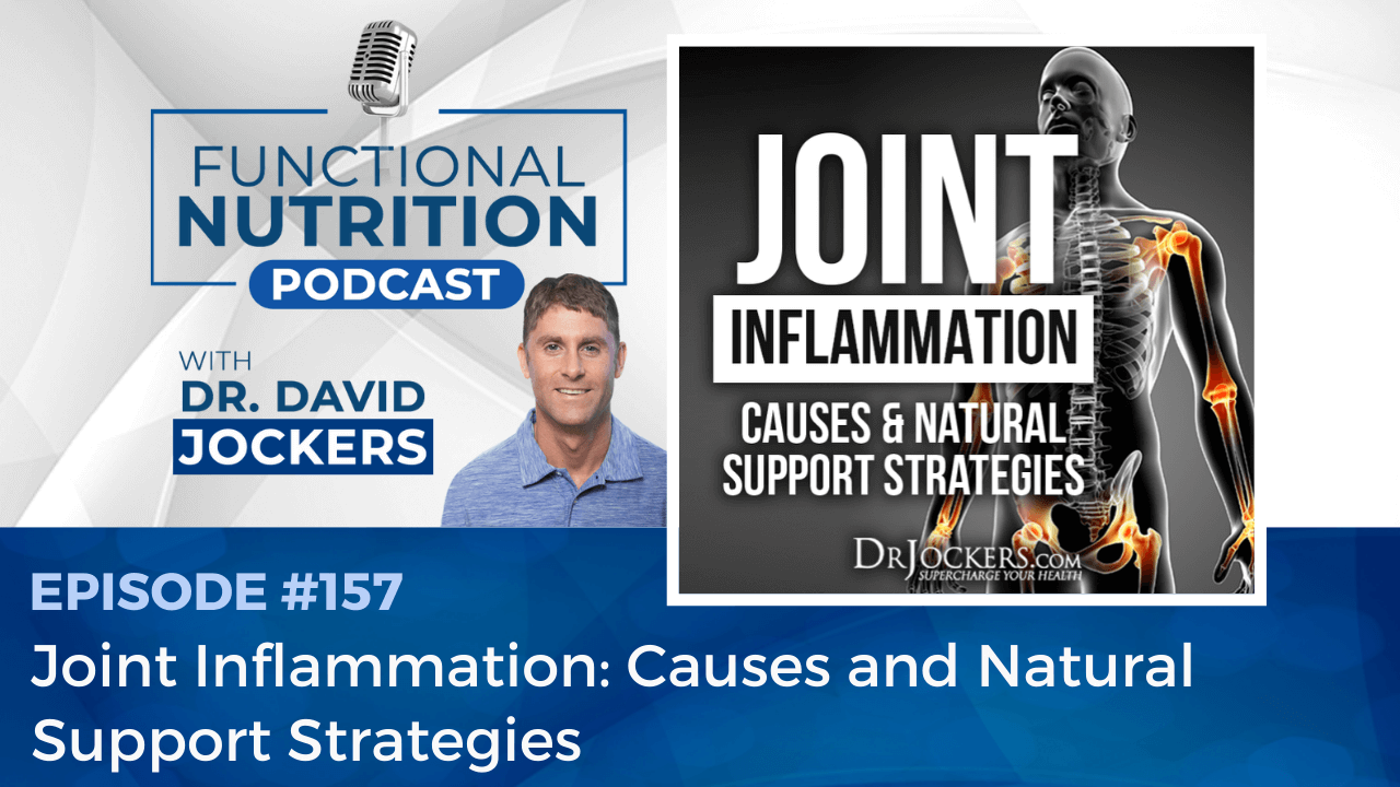 , Episode #157 &#8211; Joint Inflammation: Causes and Natural Support Strategies