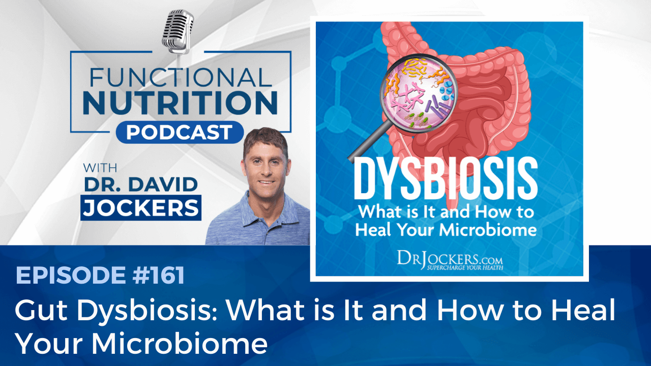 , Episode #161 &#8211; Gut Dysbiosis: What is It and How to Heal Your Microbiome