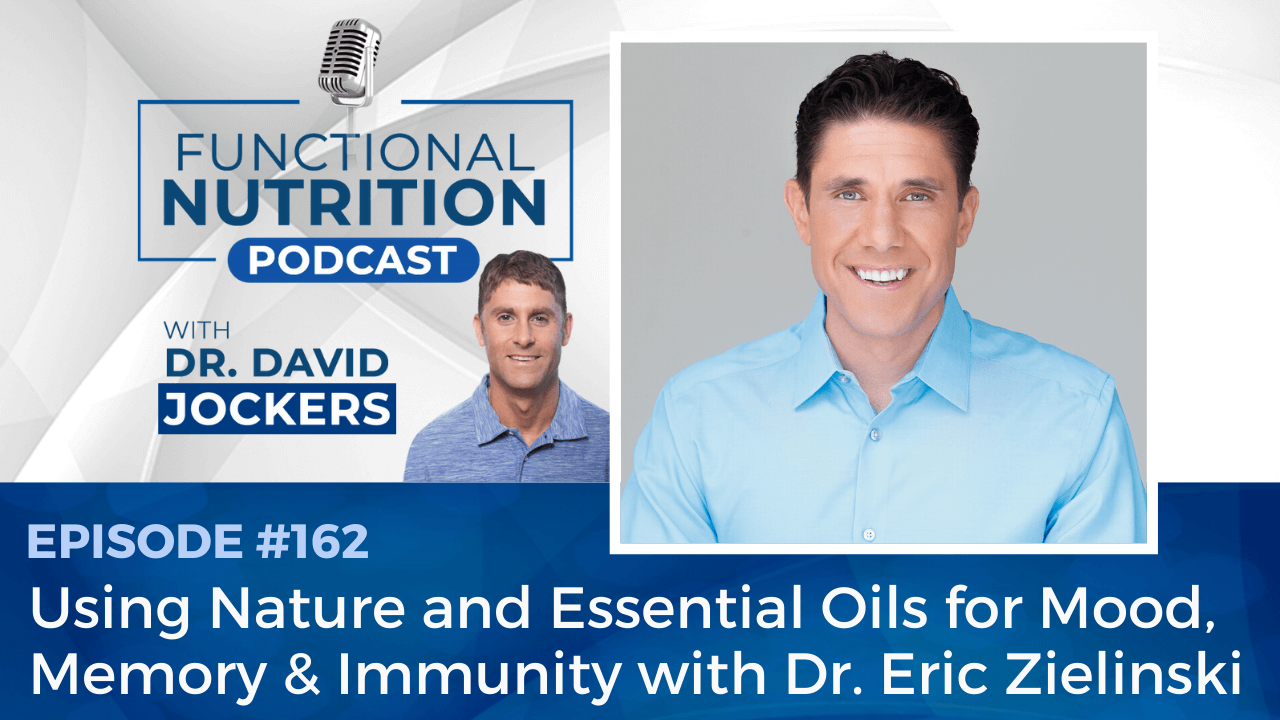 , Episode #162 &#8211; Using Nature and Essential Oils for Mood, Memory &#038; Immunity with Dr. Eric Z