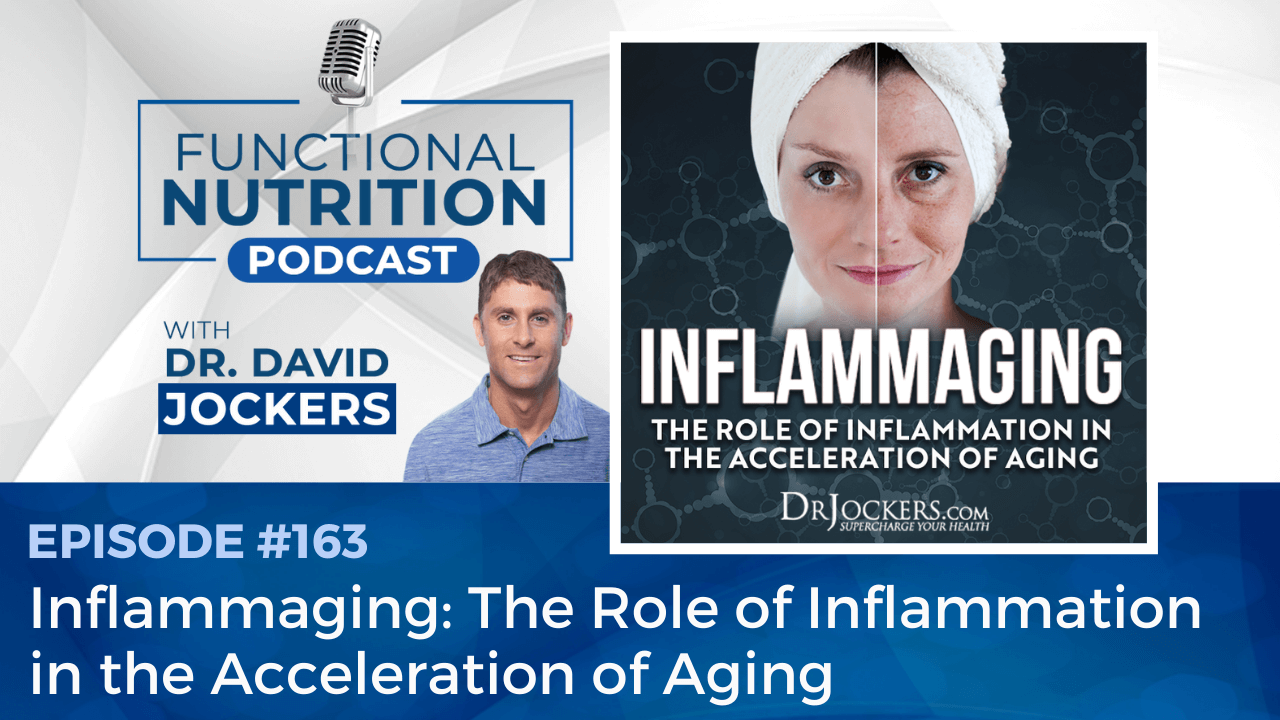 , Episode #163 &#8211; Inflammaging: The Role of Inflammation in the Acceleration of Aging