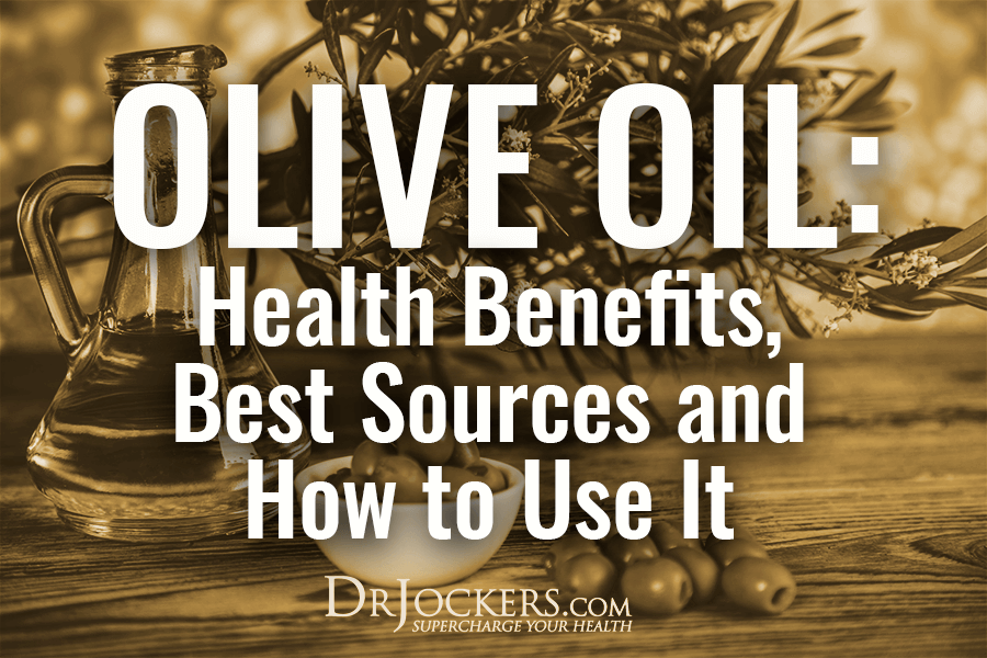 olive oil, Olive Oil: Health Benefits, Best Sources and How to Use It