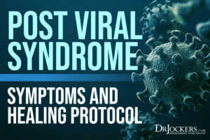 Post Viral Syndrome: Symptoms and Healing Protocol