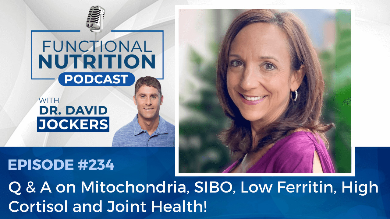 , Episode #234 &#8211; Q &#038; A on Mitochondria, SIBO, Low Ferritin, High Cortisol, and Joint Health!
