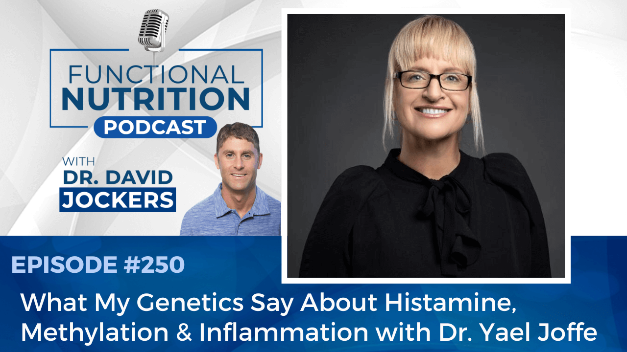 , Episode #250 &#8211; What My Genetics Say About Histamine, Methylation &#038; Inflammation with Dr. Yael Joffe