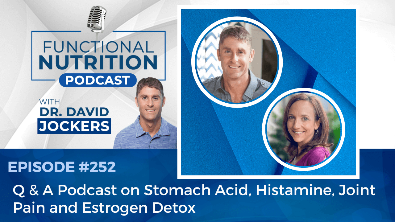 , Episode #252 &#8211; Q &#038; A Podcast on Stomach Acid, Histamine, Joint Pain, and Estrogen Detox