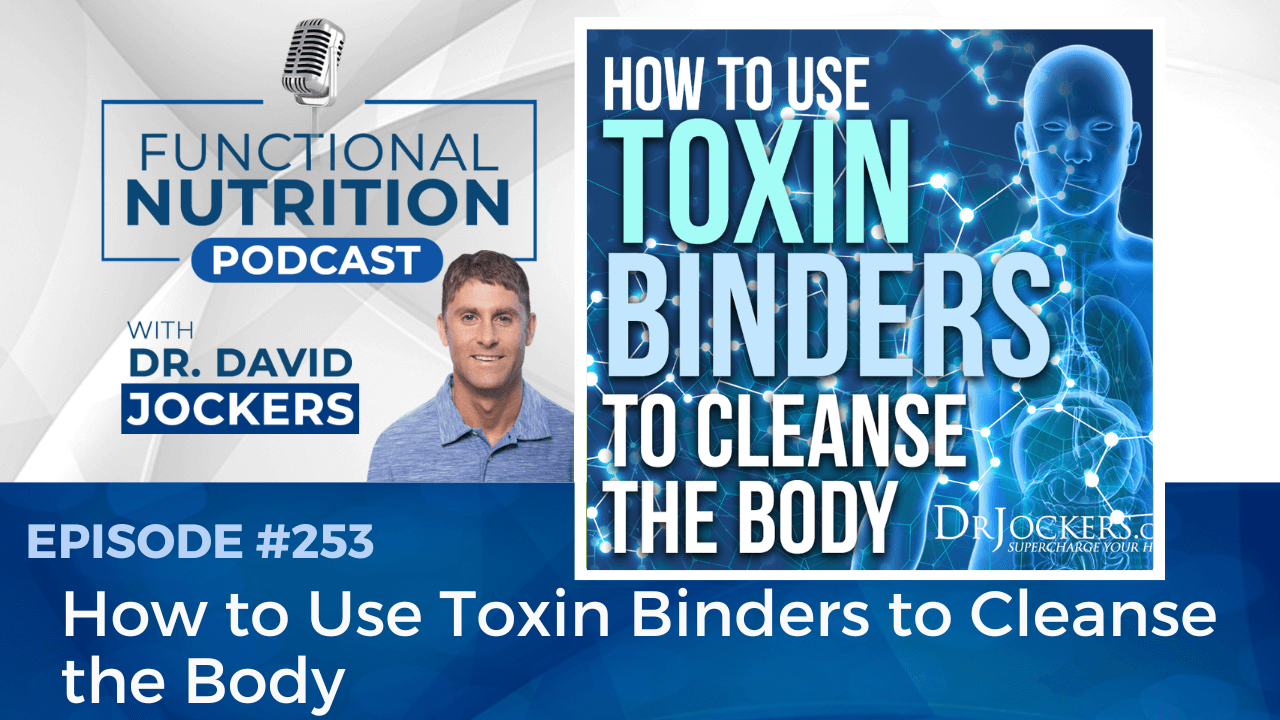, Episode #253 &#8211; How to Use Toxin Binders to Cleanse the Body