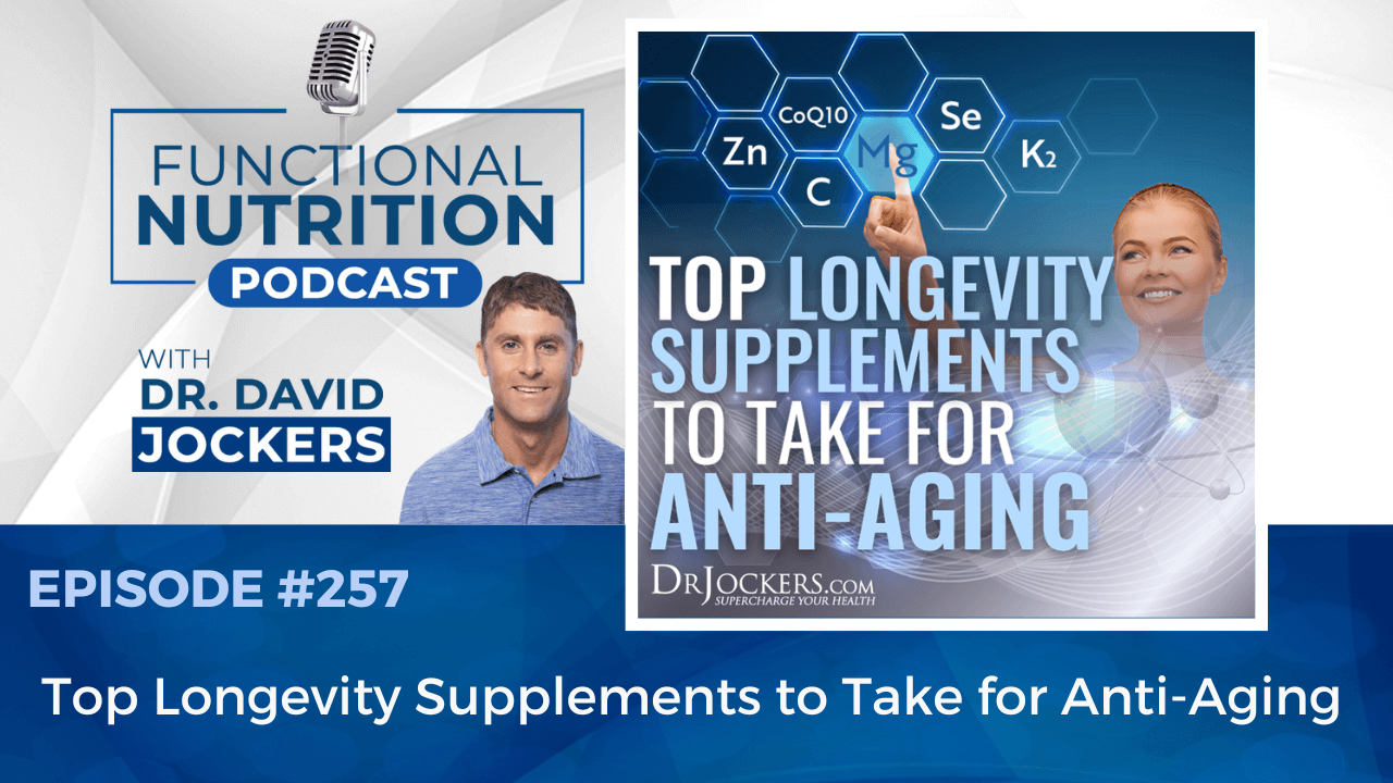 , Episode #257 &#8211; Top Longevity Supplements to Take for Anti-Aging