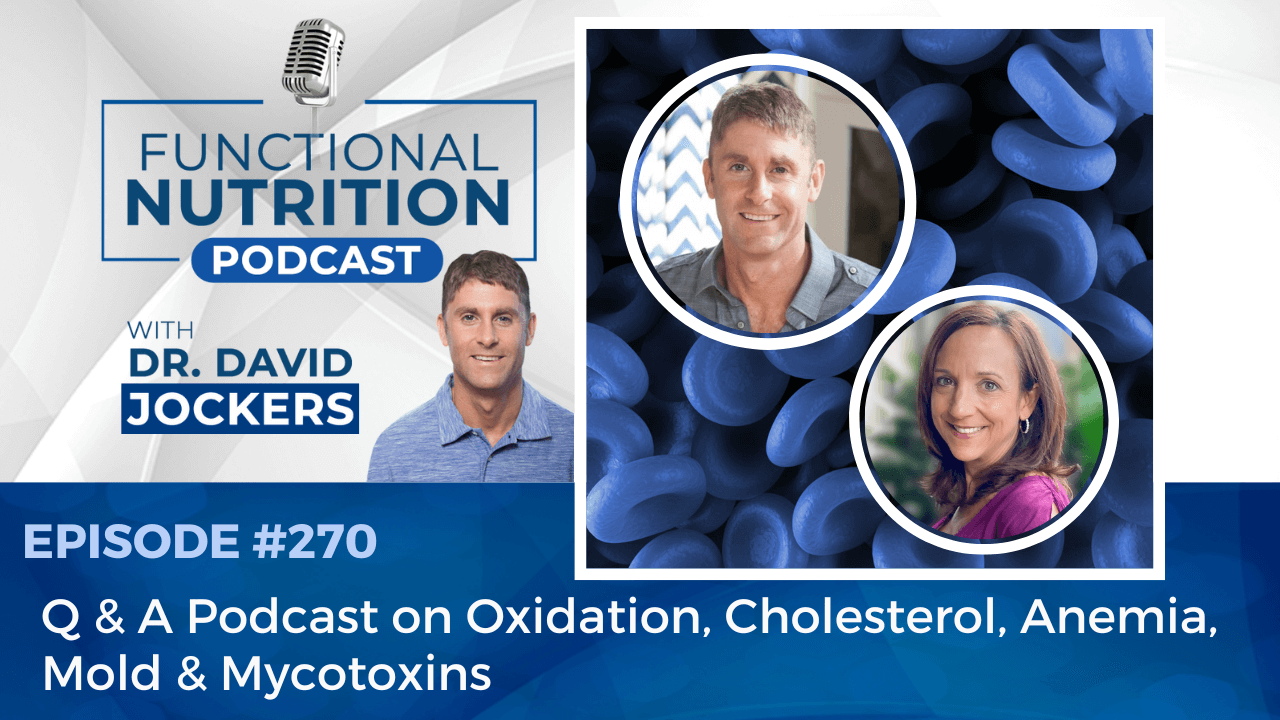 , Episode #270: Q &#038; A Podcast on Oxidation, Cholesterol, Anemia, Mold &#038; Mycotoxins