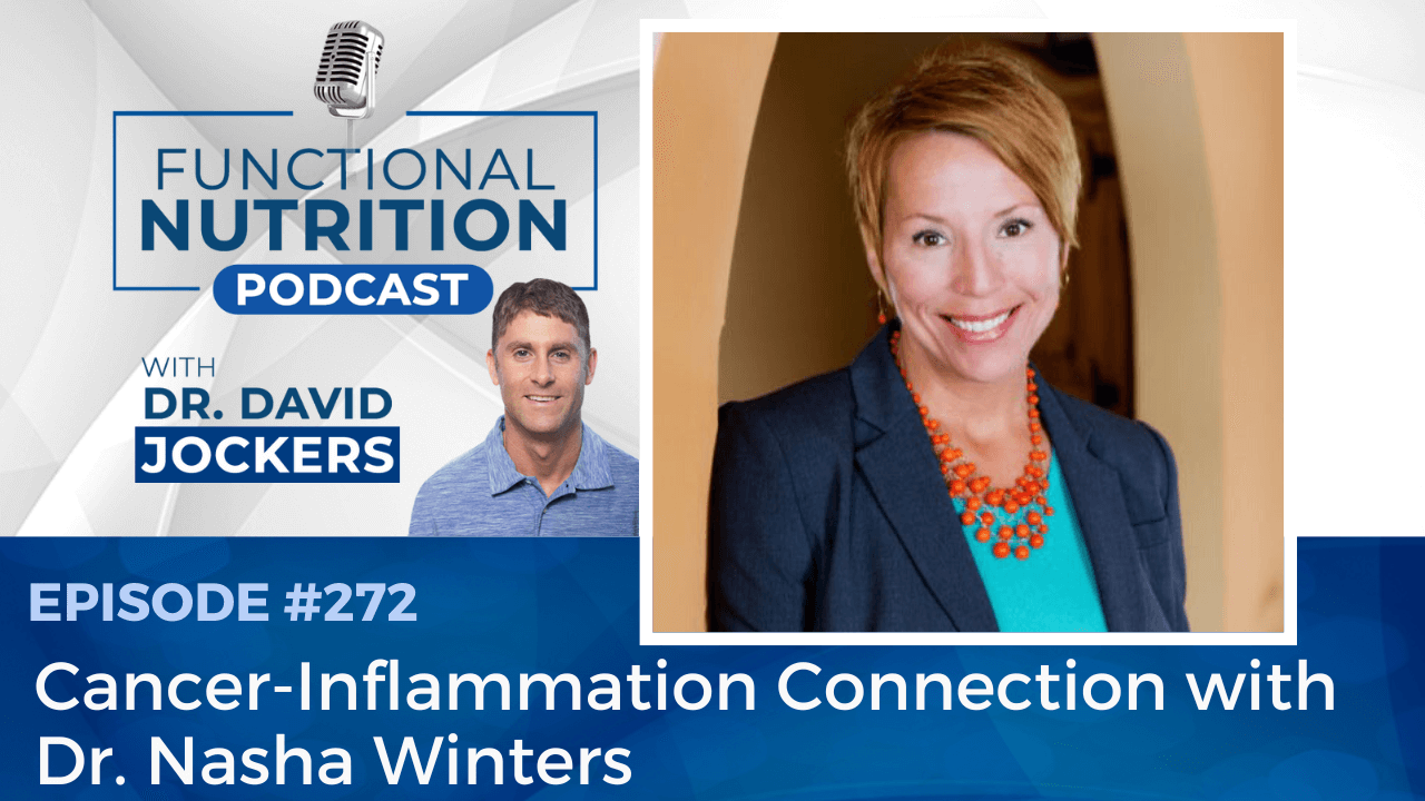 , Episode #272 &#8211; Cancer-Inflammation Connection with Dr. Nasha Winters