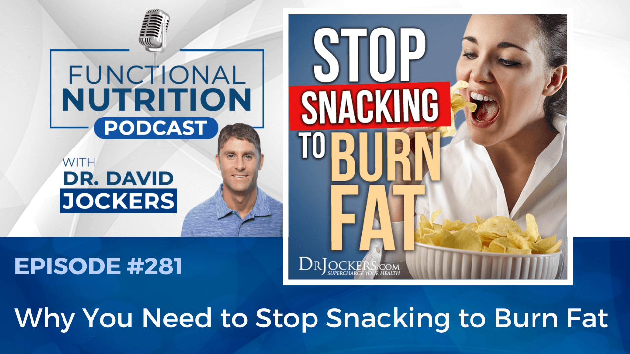 , Episode #281 &#8211; Why You Need to Stop Snacking to Burn Fat