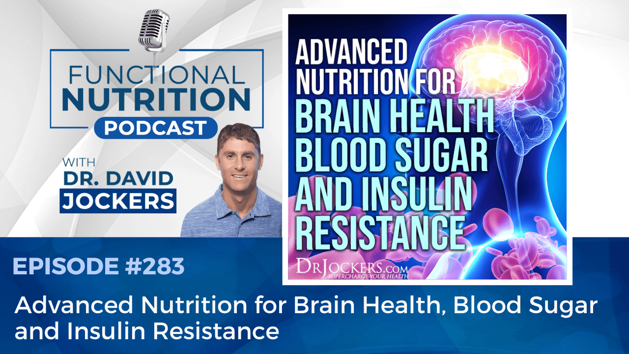, Episode #283 &#8211; Advanced Nutrition for Brain Health, Blood Sugar and Insulin