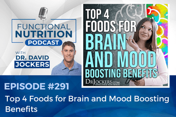 , Episode #291 &#8211; Top 4 Foods for Brain and Mood Boosting Benefits