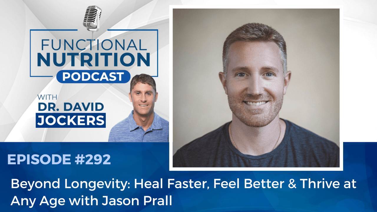 , Episode #292 &#8211; Beyond Longevity: Heal Faster, Feel Better &#038; Thrive at Any Age with Jason Prall