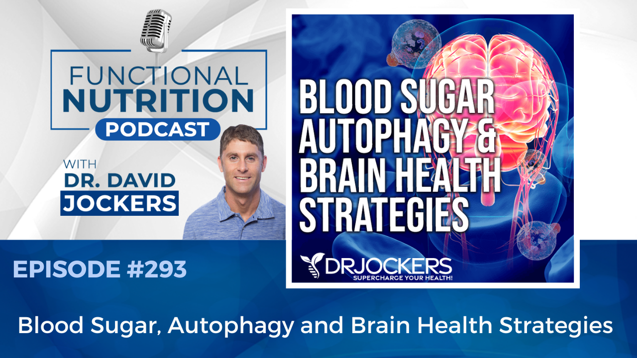 , Episode #293 &#8211; Blood Sugar, Autophagy and Brain Health Strategies