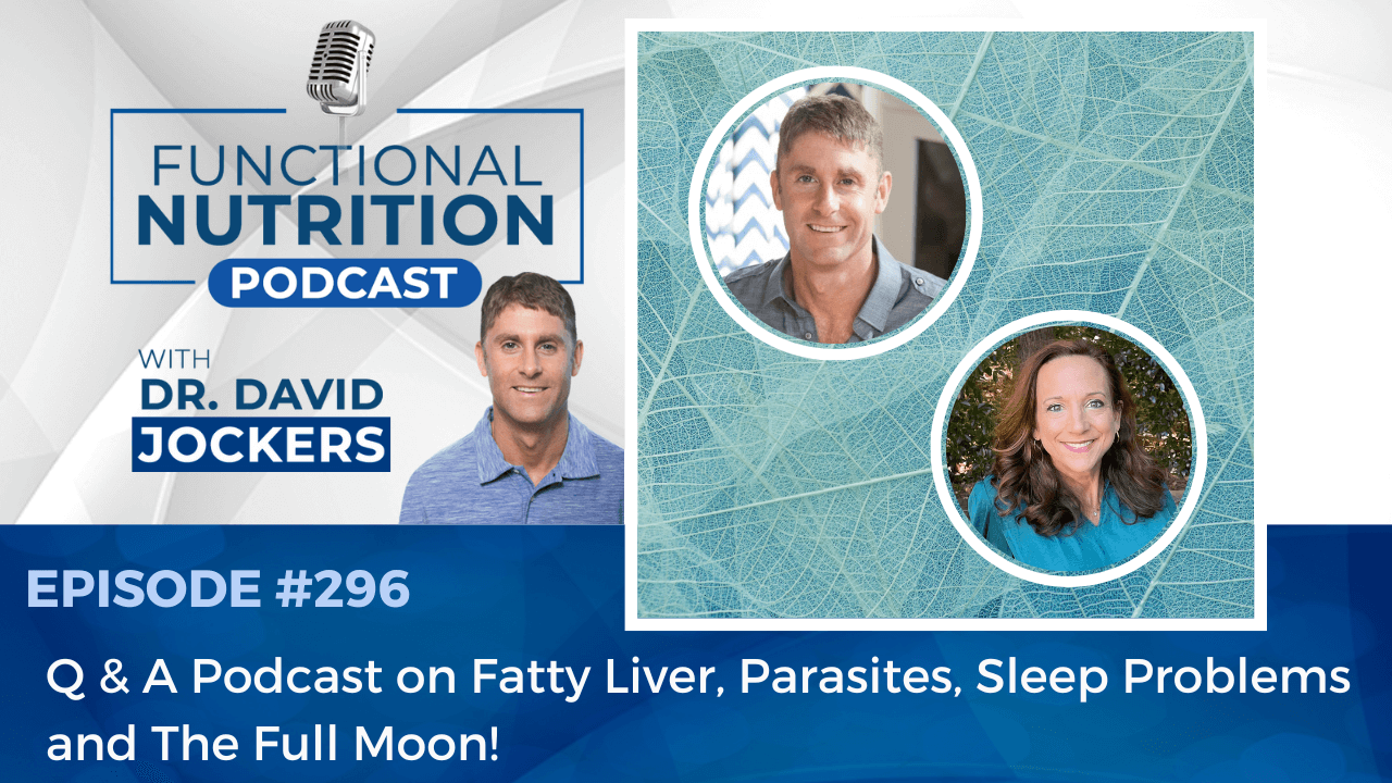 , Episode #296 &#8211; Q &#038; A Podcast on Fatty Liver, Parasites, Sleep Problems and The Full Moon!