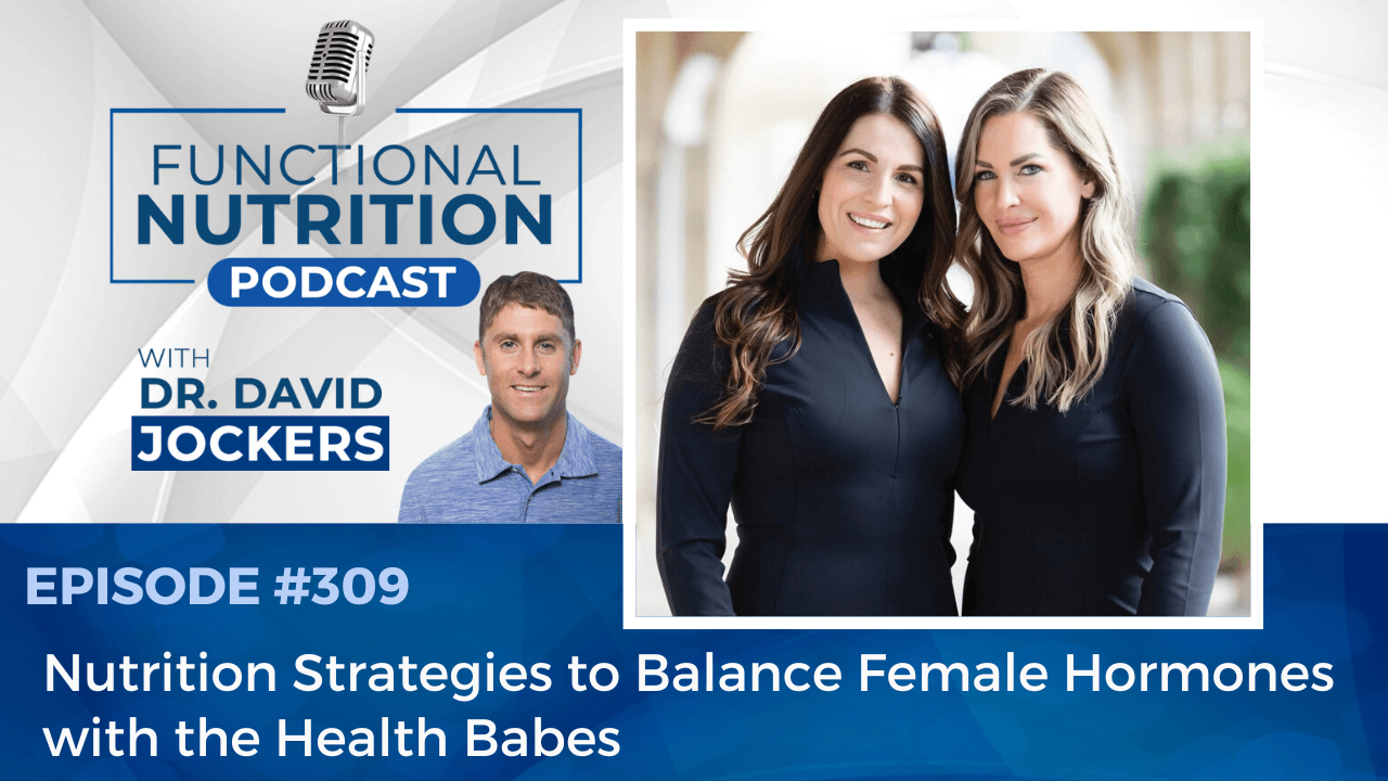 , Episode #309 &#8211; Nutrition Strategies to Balance Female Hormones with the Health Babes